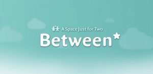 Between – Where There’s Room for Just You Two