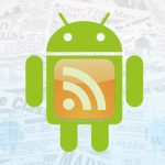 The Best RSS Apps & Widgets For Your Android Device