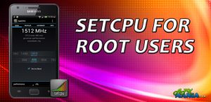 SetCPU – The Ultimate Performance Enhancer For Your Android