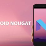 Should You Upgrade to Nougat? Here Are the Most Important Changes