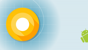5 Fast Facts You Need to Know About Android O