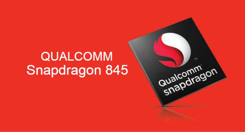 Qualcomm Snapdragon 845 leads 2018 chipsets