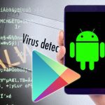 Careful Now! Malicious Apps returns in Google Play Store