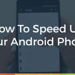 How to Speed Up Your Android Phone