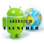 Get the Best of Android 10 Launcher and Have Fun on it on Any Android Device